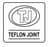 Teflon Joint